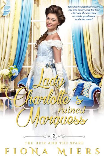 Lady Charlotte’s Ruined Marquess (The Heir and a Spare Book 2)