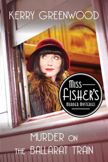 Murder on the Ballarat Train (TV Tie-In Edition) (Miss Fisher’s Murder Mysteries, 3)