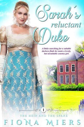 Sarah’s Reluctant Duke: A Steamy Historical Regency Romance Novel (The Heir and a Spare Book 1)