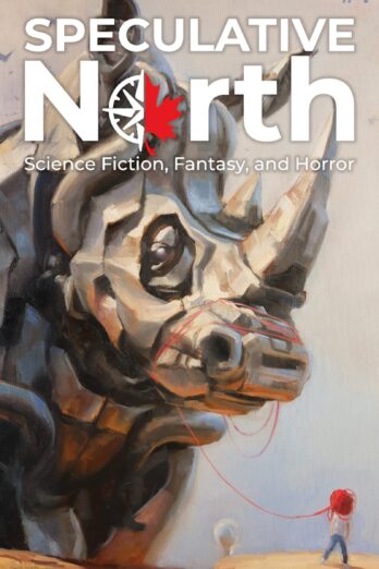 Speculative North Magazine Issue 4: Science Fiction, Fantasy, and Horror (Speculative North Magazine: Science Fiction, Fantasy, and Horror)