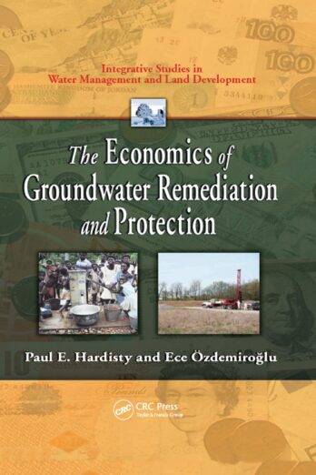 The Economics of Groundwater Remediation and Protection (Integrative Studies in Water Management & Land Development)