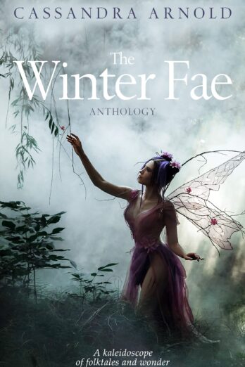 The Winter Fae Anthology: A kaleidoscope of folktales and wonder Cover Image