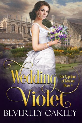 Wedding Violet: A 'Pretty Woman' Fake Engagement Regency Romance (Fair Cyprians of London Book 4) Cover Image