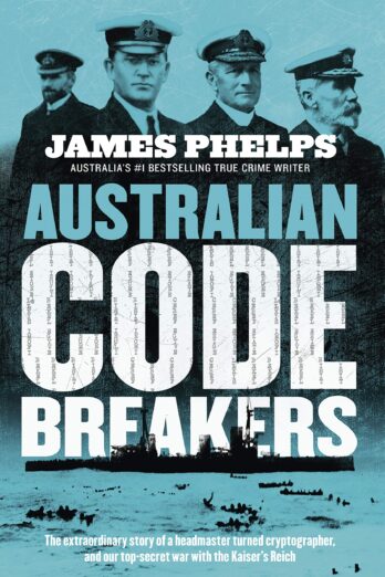 Australian Code Breakers: Our top-secret war with the Kaiser's Reich Cover Image