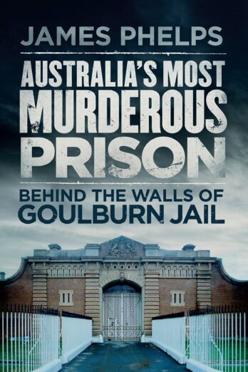 Australia's Most Murderous Prison: Behind the Walls of Goulburn Jail Cover Image