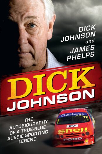 Dick Johnson: The autobiography of a true-blue Aussie sporting legend Cover Image