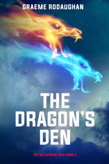 The Dragon’s Den: The Metaframe War: Book 3