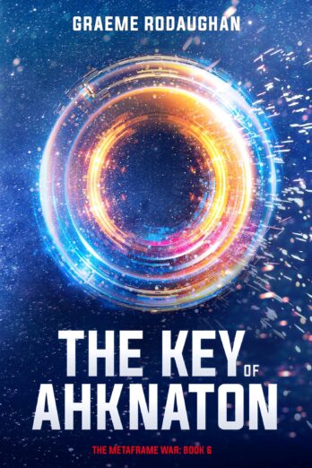 The Key of Ahknaton: The Metaframe War: Book 6