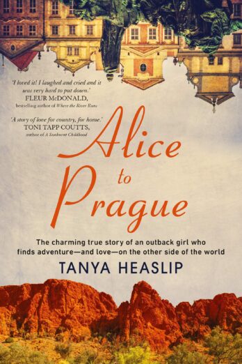 Alice to Prague: The Charming True Story of an Outback Girl Who Finds Adventure - and Love - on the Other Side of the World Cover Image