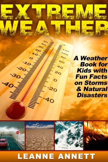 Extreme Weather! Learn Fun Facts About Storms and Natural Disasters: Such as Earthquakes, Floods, Tsunamis, Volcanoes & Much More in this Weather Book for Kids! (Kid's Nature Books Series 1) Cover Image