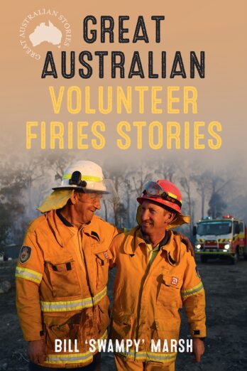 Great Australian Volunteer Firies Stories (Great Australian Stories)