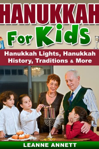 Hanukkah for Kids! A Childrens Book on Hanukkah Lights, Hanukkah History, Traditions & Much More (Fun Jewish Books for Kids Series 1)