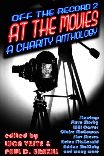 Off The Record 2 - At The Movies - A Charity Anthology (47 Short Stories with Classic Film Titles) Cover Image