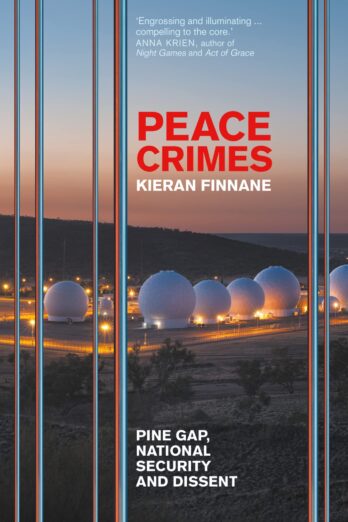 Peace Crimes: Pine Gap, national security and dissent Cover Image