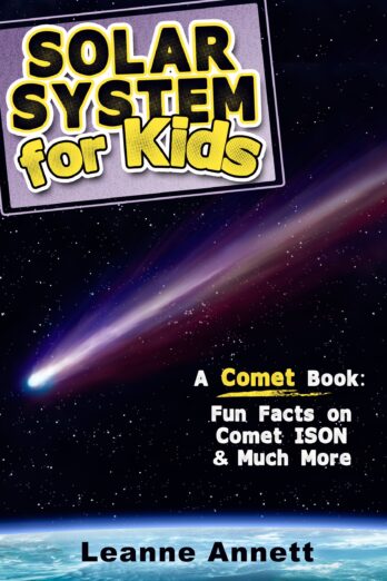 Solar System For Kids! A Comet Book: Fun Facts & Pictures of Space & Comets With Comet ISON (Kids Space Series Book 1) Cover Image