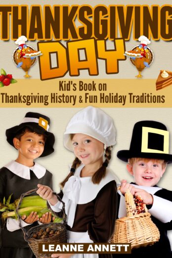 Thanksgiving Day! Discover Thanksgiving History & Fun Holiday Traditions in this Thanksgiving Book For Children (Fun Books for Kids Series 2) Cover Image