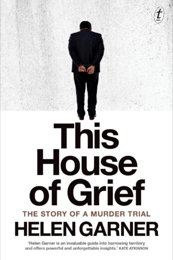 This House of Grief: The must-read true crime classic from one of Australia’s greatest living writers