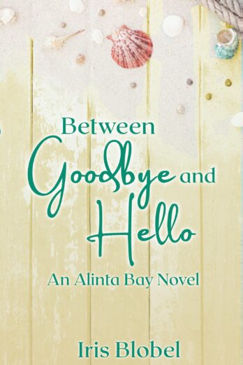 Between Goodbye and Hello – An Australian Coastal Town Romance (Alinta Bay Book 3)