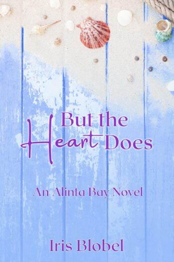 But the Heart Does – An Australian Coastal Town Romance (Alinta Bay Book 5)