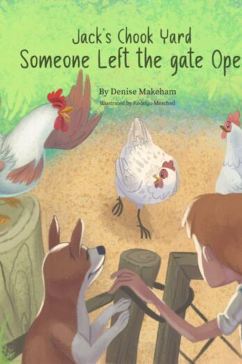 Jack’s Chook Yard: Someone Left the Gate Open (Fun With Jack)