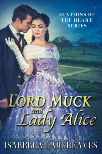 Lord Muck and Lady Alice (Stations of the Heart series Book 1)