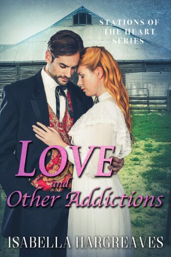 Love and Other Addictions: An Australian Historical Romance (Stations of the Heart series Book 2)