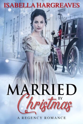 Married by Christmas: A Regency Romance (Yuletide Travelers Series Book 3)