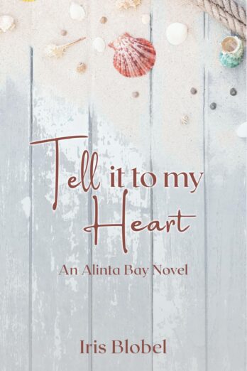 Tell it to my Heart – An Australian Coastal Town Romance (Alinta Bay Book 2)