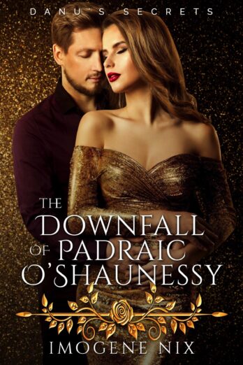 The Downfall of Padraic O’Shaunessy (Danu’s Secrets Book 1)