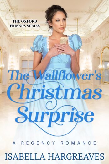 The Wallflower’s Christmas Surprise: A Regency Romance (The Oxford Friends Series Book 1)