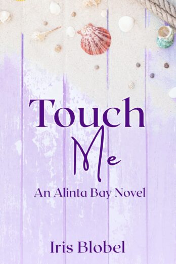 Touch Me – An Australian Coastal Town Romance (Alinta Bay Book 4)