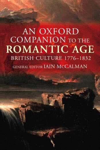 An Oxford Companion to the Romantic Age: British Culture 1776-1832