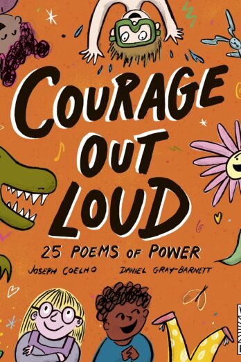 Courage Out Loud: 25 Poems of Power (Poetry to Perform)