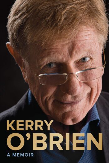 Kerry O’Brien, A Memoir