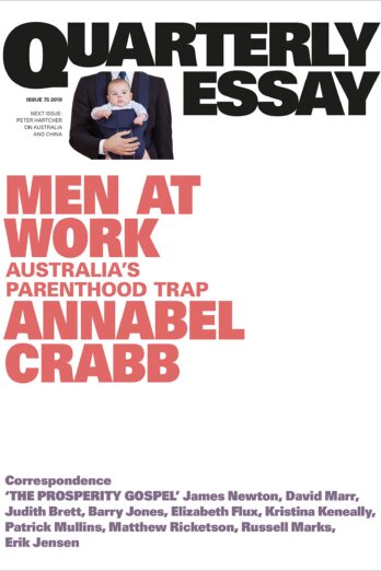 Quarterly Essay 75 Men at Work: Australia’s Parenthood Trap