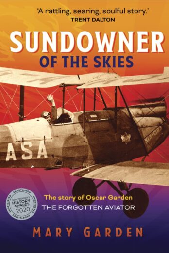 Sundowner of the Skies: The story of Oscar Garden , the forgotten aviator