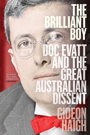 The Brilliant Boy: Doc Evatt and the Great Australian Dissent