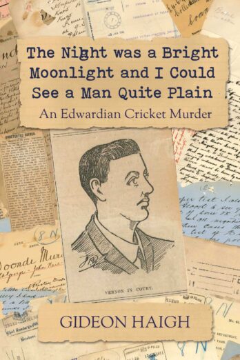 The Night was a Bright Moonlight and I Could See a Man Quite Plain: An Edwardian Cricket Murder