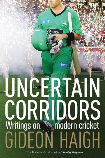 Uncertain Corridors: Writings on modern cricket