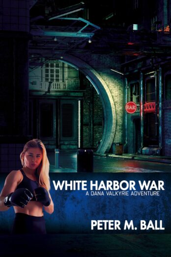 White Harbor War: A Dana Valkyrie Adventure (Dana Valkyrie Adventures Book 1)