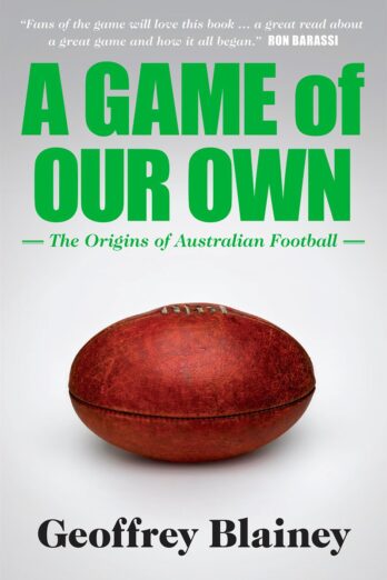 A Game of Our Own: The Origins of Australian Football