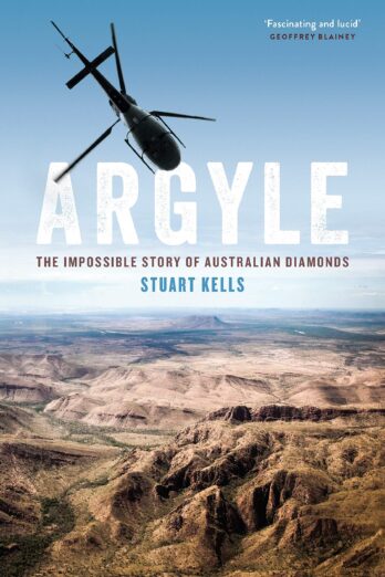 Argyle: The Impossible Story of Australian Diamonds by Stuart Kells