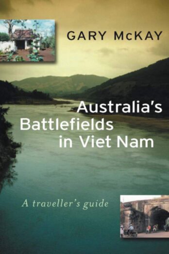 Australia’s Battlefields in Viet Nam: A Traveller’s Guide