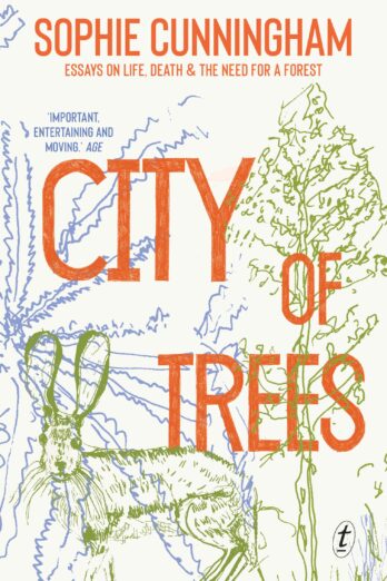 City of Trees: Essays on Life, Death and the Need for a Forest