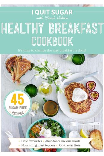 I Quit Sugar Healthy Breakfast Cookbook