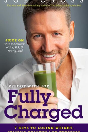 Reboot with Joe: Fully Charged: 7 Keys to Losing Weight, Staying Healthy and Thriving