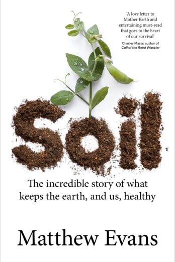 Soil: The incredible story of what keeps the earth, and us, healthy