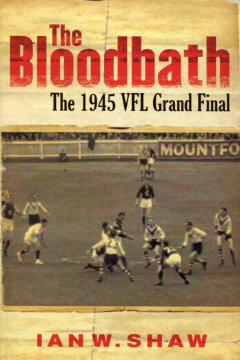 The Bloodbath: The 1945 VFL Grand Final