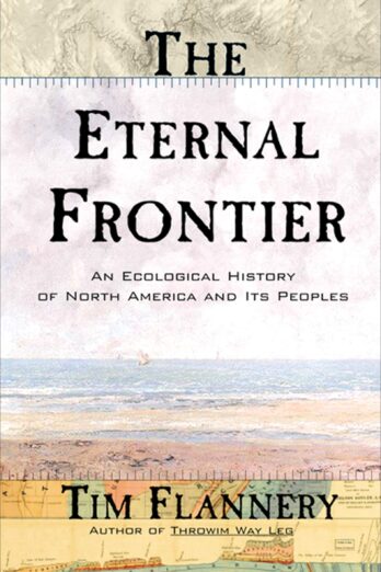 The Eternal Frontier: An Ecological History of North America and Its Peoples