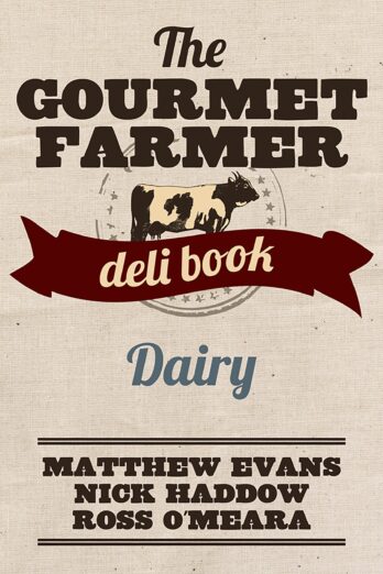 The Gourmet Farmer Deli Book: Dairy